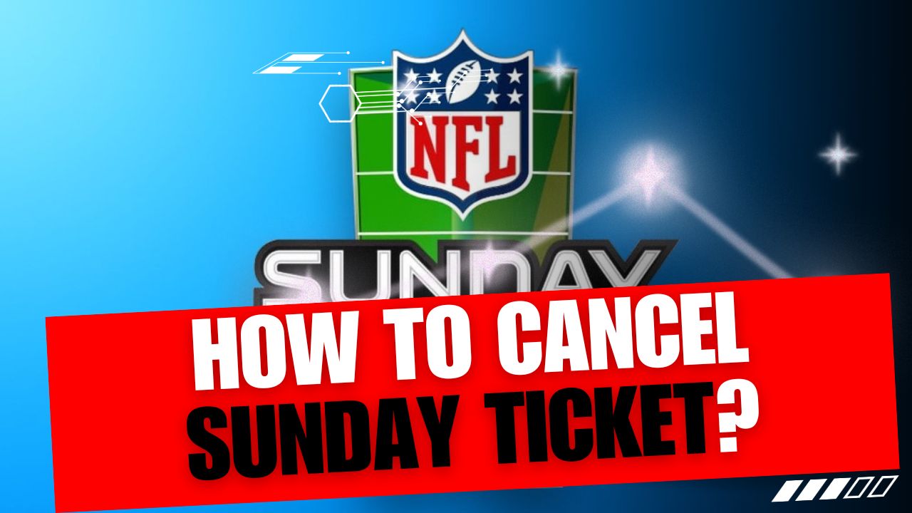 How To Cancel Sunday Ticket