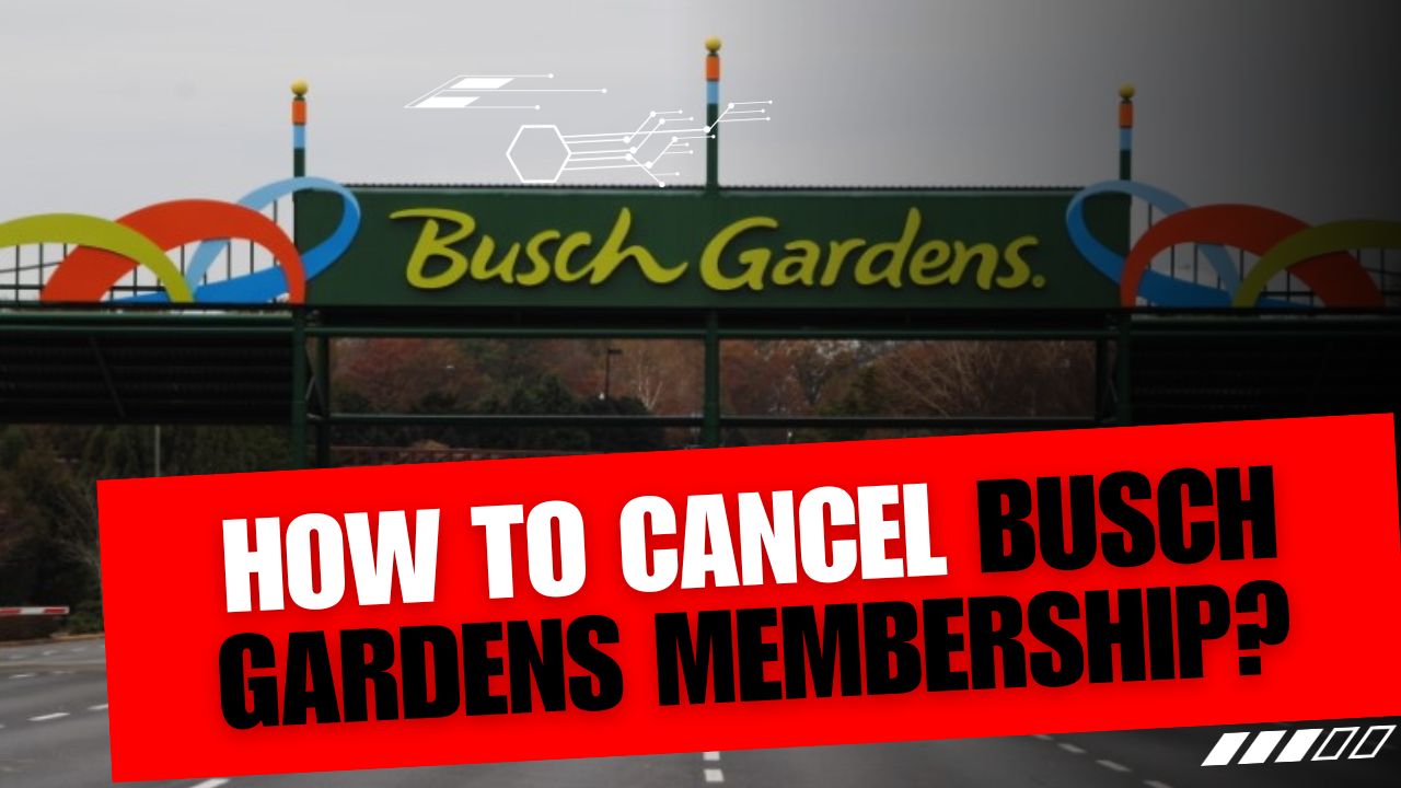 How To Cancel Busch Gardens Membership?