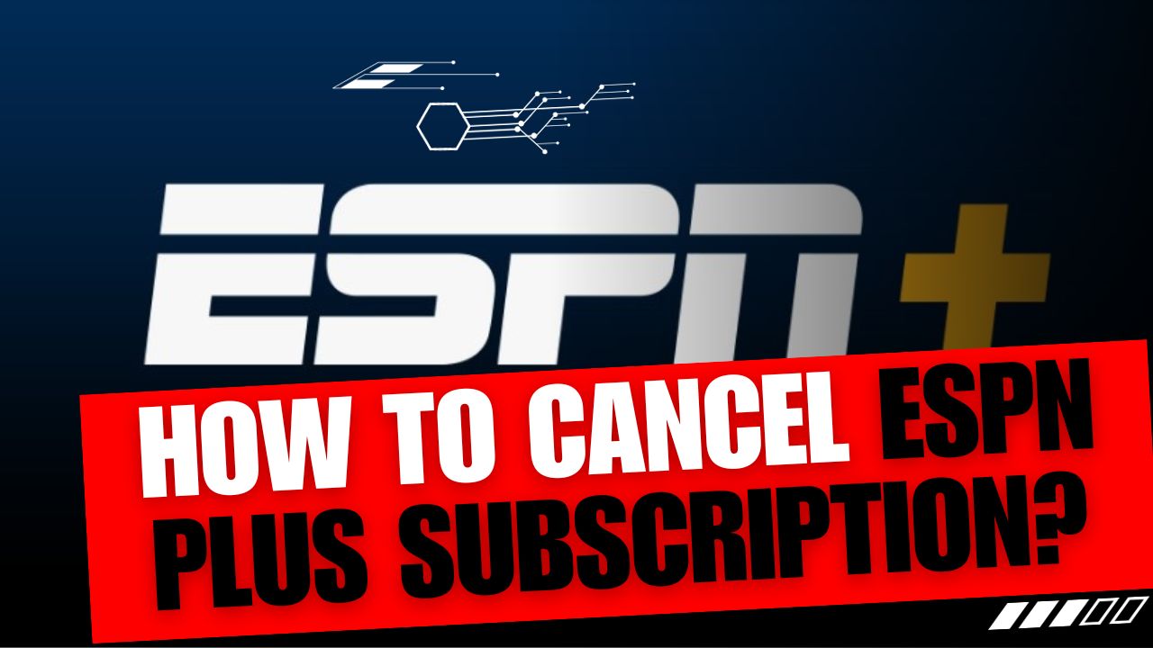 How To Cancel ESPN Plus Subscription