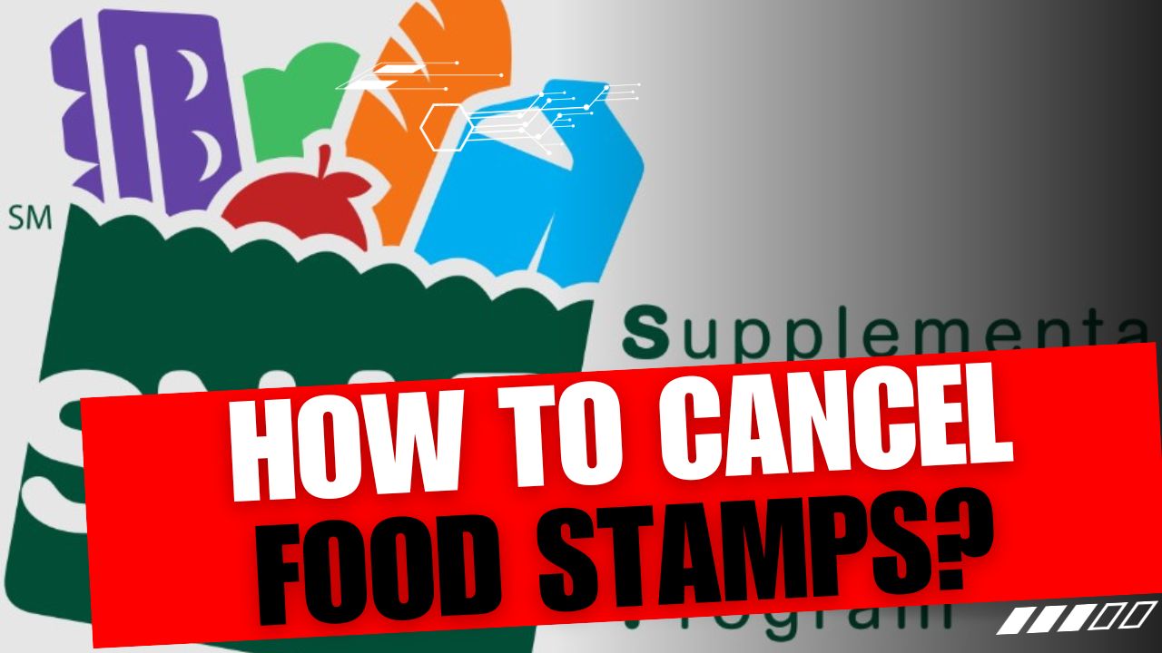 How To Cancel Food Stamps