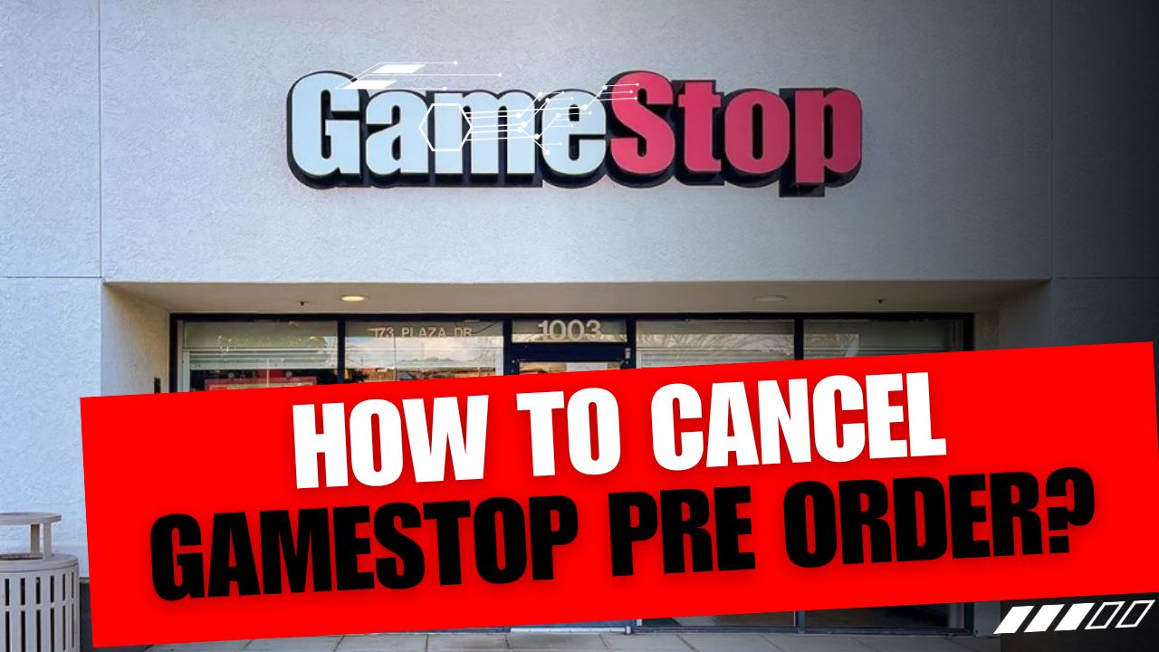 How To Cancel Gamestop Pre Order