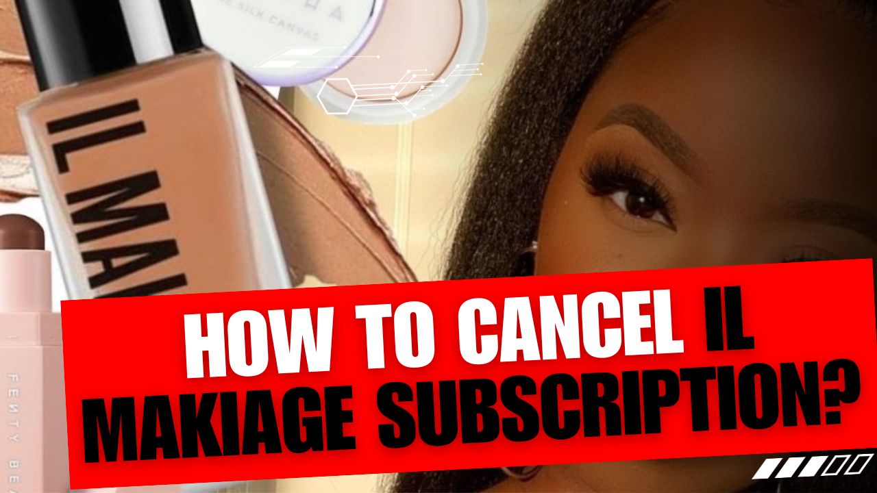 How To Cancel IL Makiage Subscription