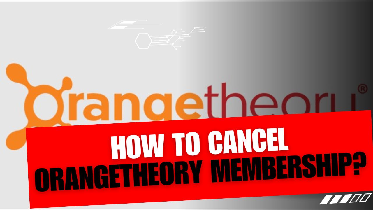 How To Cancel Orangetheory Membership