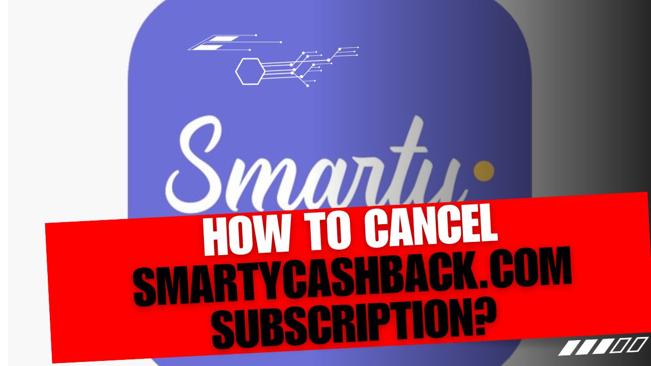 How To Cancel SmartyCashback.com Subscription