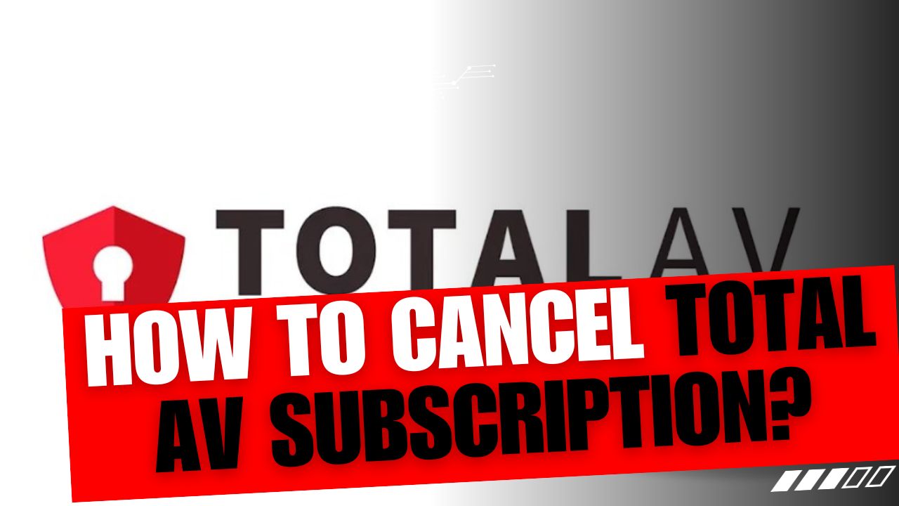 How To Cancel Total AV Subscription