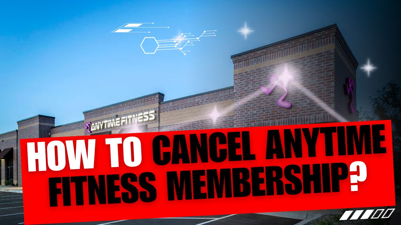How To Cancel Anytime Fitness Membership?