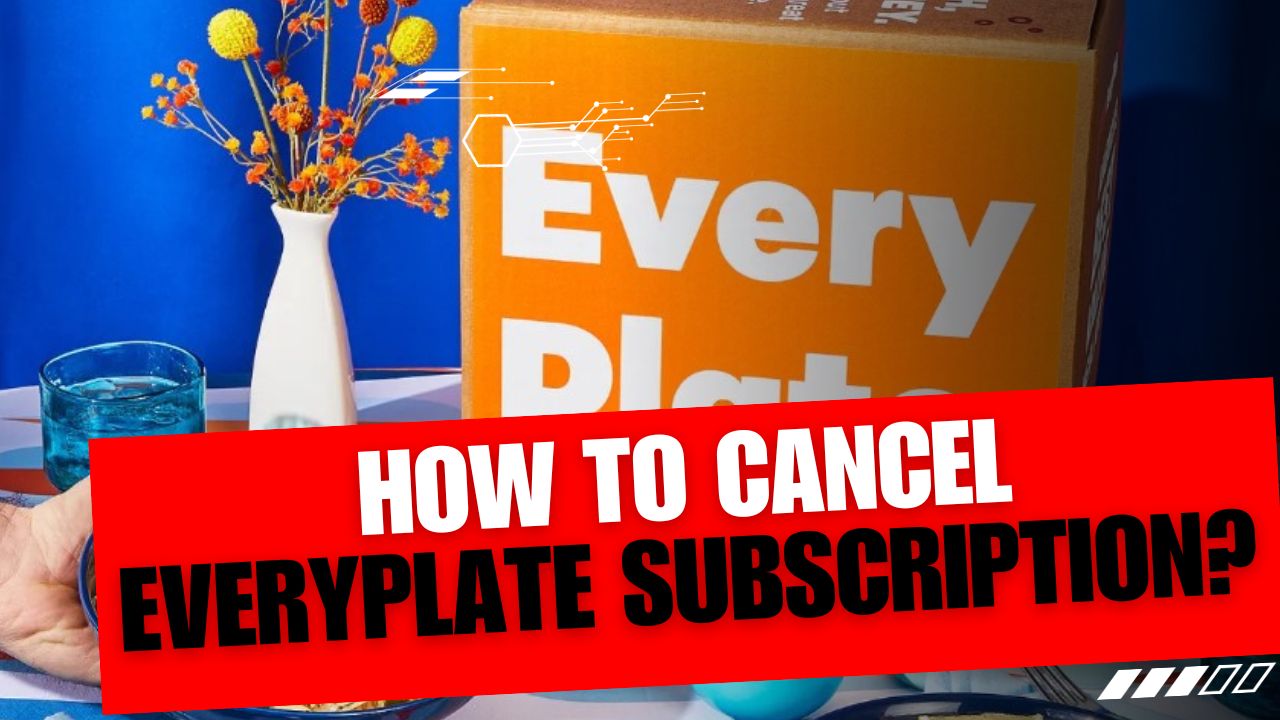 How To Cancel EveryPlate Subscription