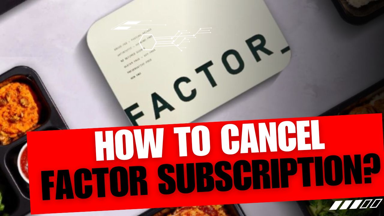 How To Cancel Factor Subscription