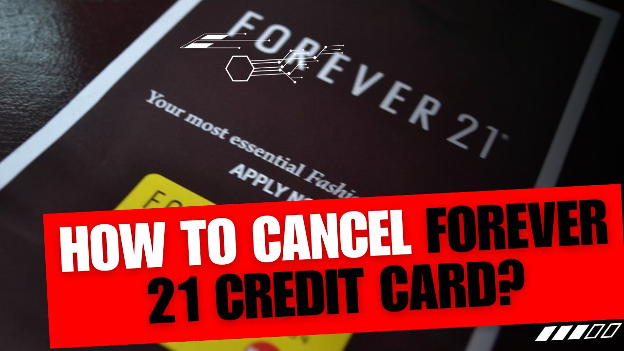 How To Cancel Forever 21 Credit Card