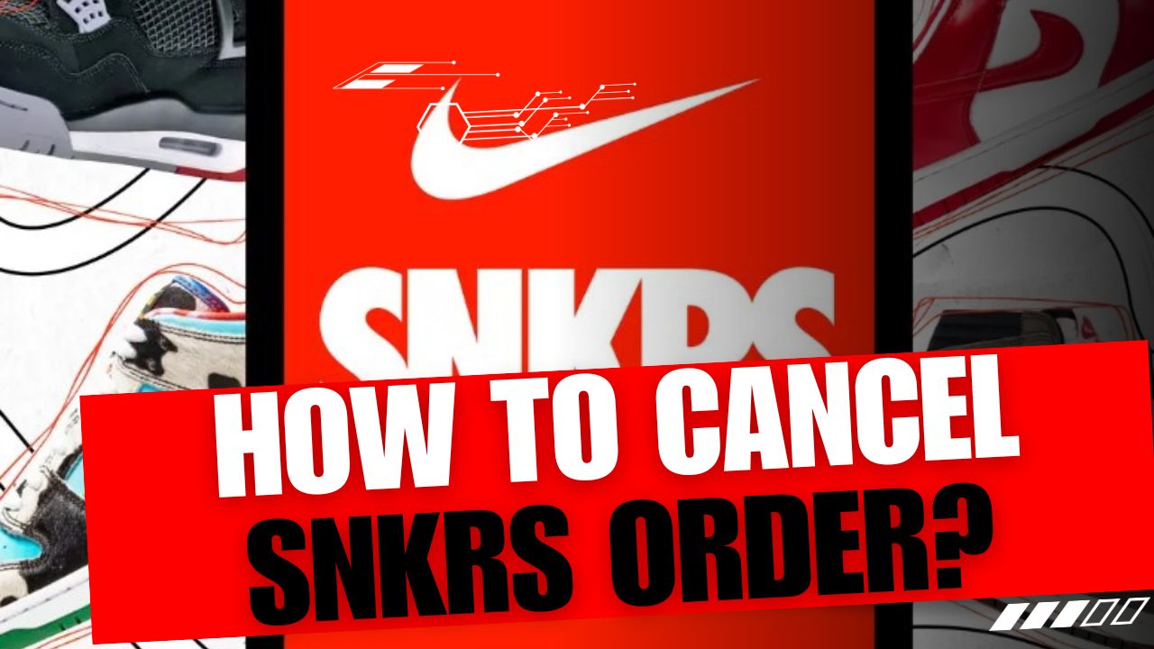 How To Cancel SNKRS Order