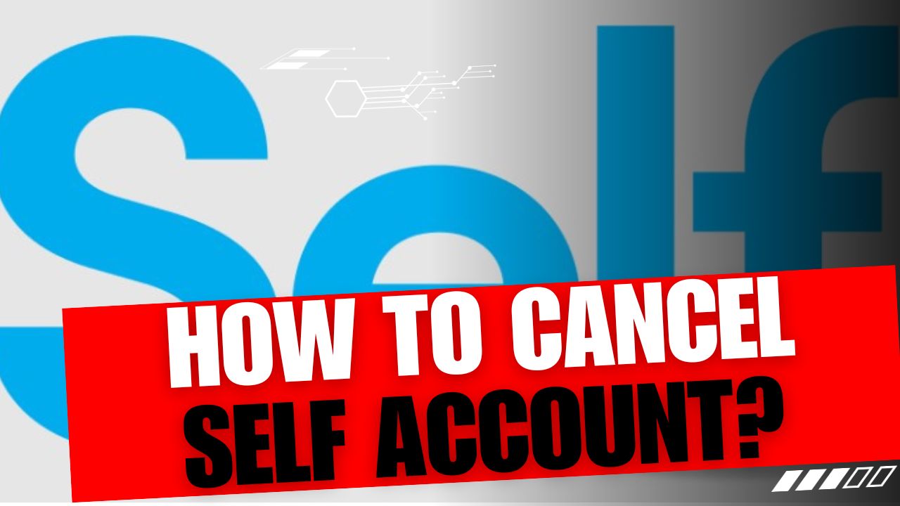 How To Cancel Self Account