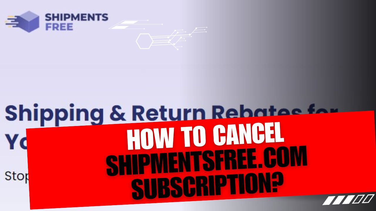 How To Cancel Shipmentsfree.com Subscription