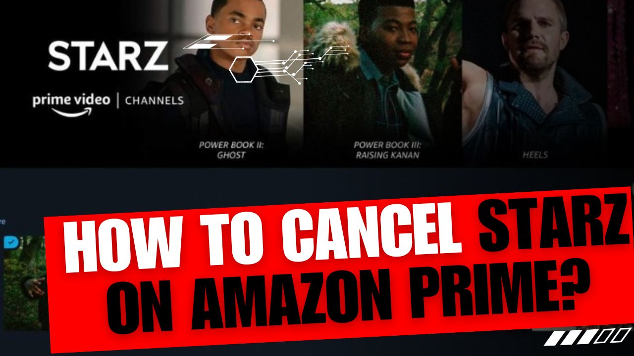 How To Cancel Starz On Amazon Prime