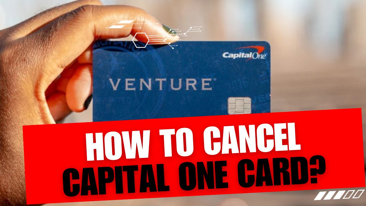 How To Cancel Capital One Card
