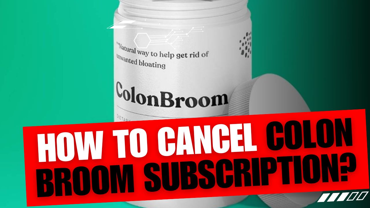 How To Cancel Colon Broom Subscription