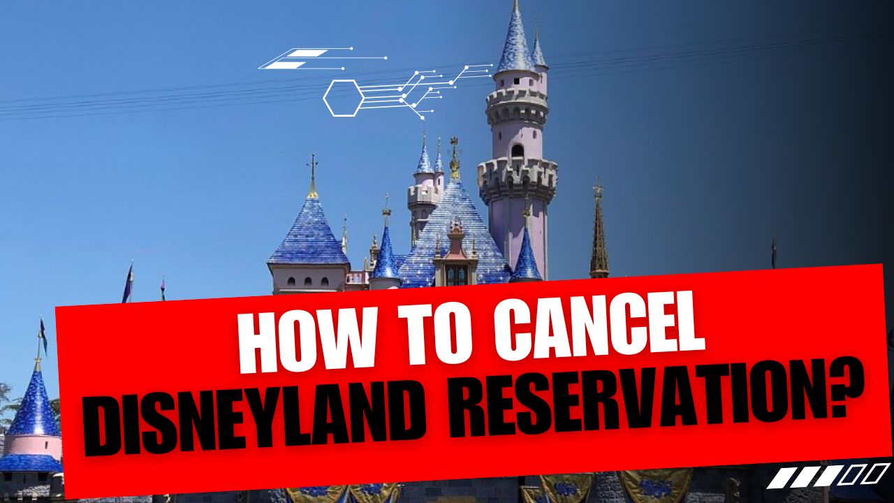 How To Cancel Disneyland Reservation
