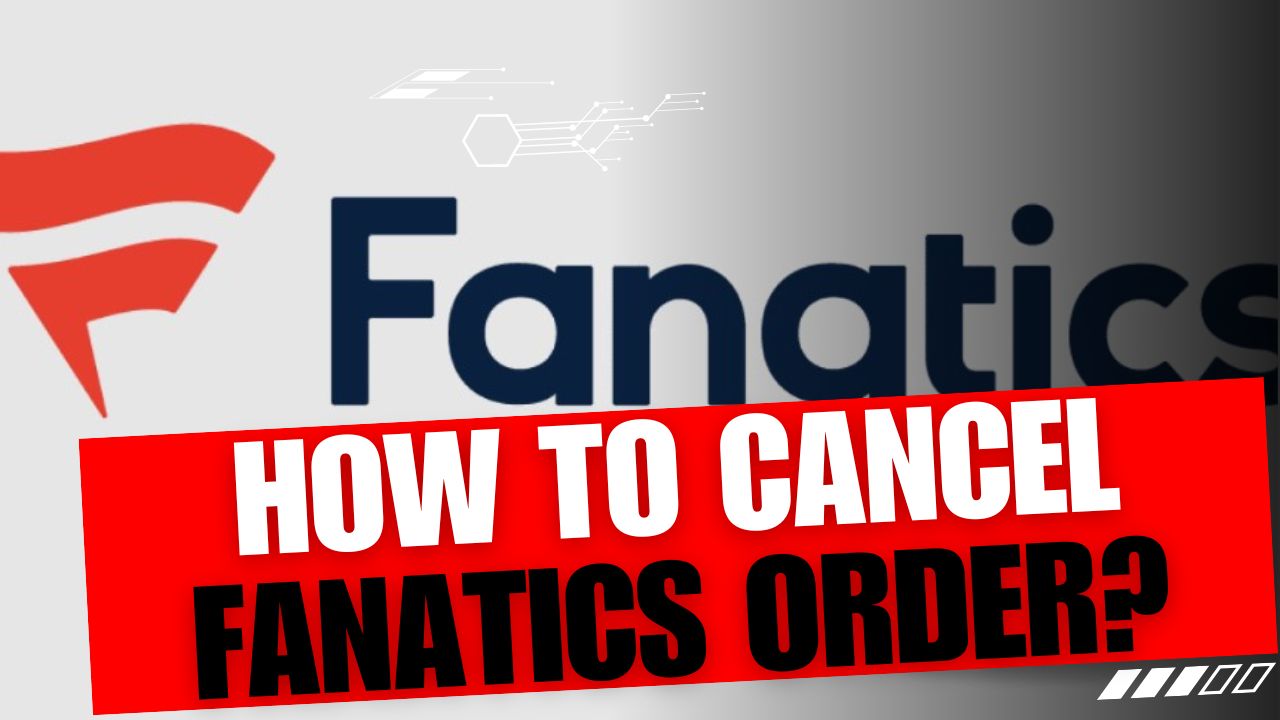 How To Cancel Fanatics Order