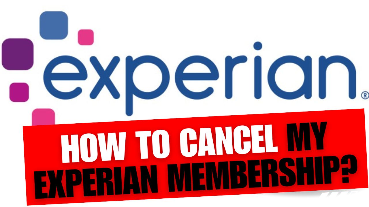 How To Cancel My Experian Membership