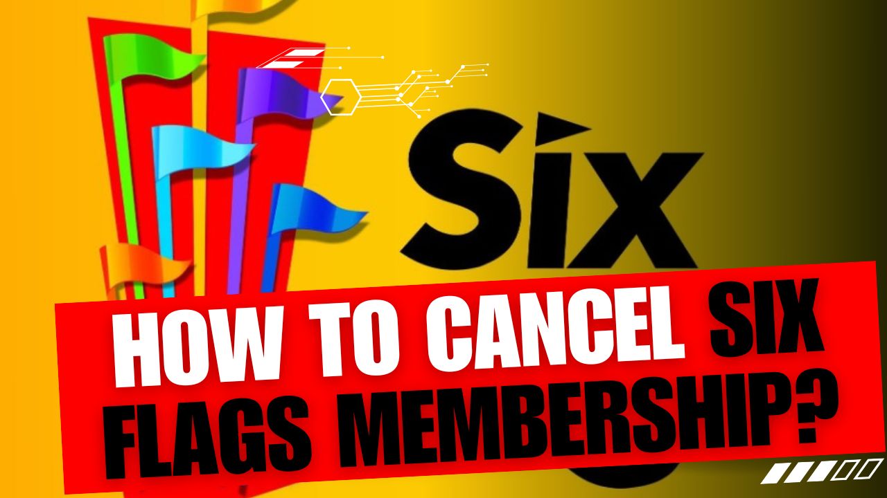 How To Cancel Six Flags Membership