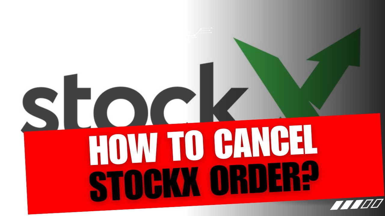How To Cancel StockX Order