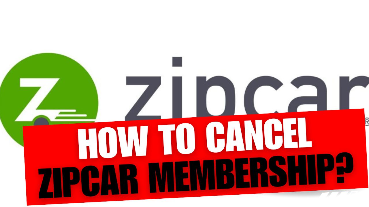 How To Cancel Zipcar Membership