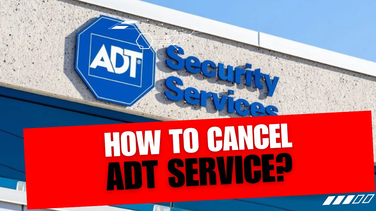 How To Cancel ADT Service
