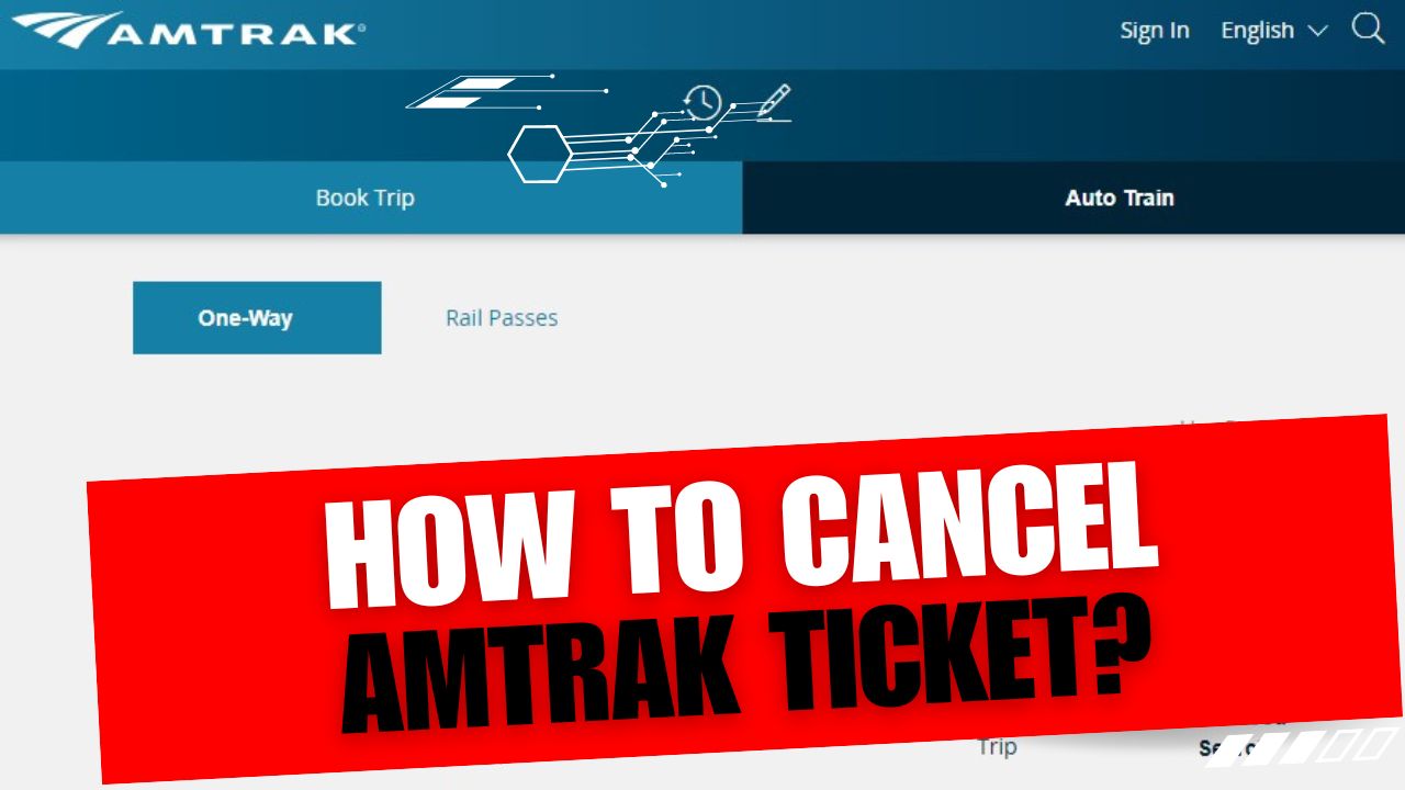 How To Cancel Amtrak Ticket