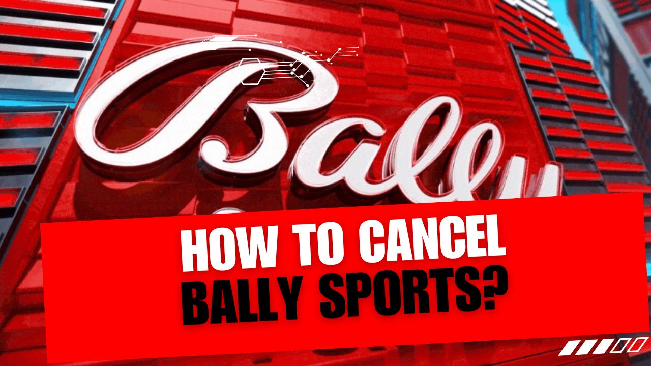 How To Cancel Bally Sports