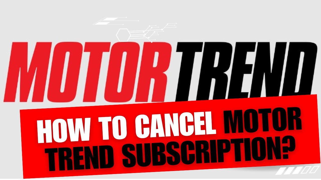 How To Cancel Cancel Motor Trend Subscription
