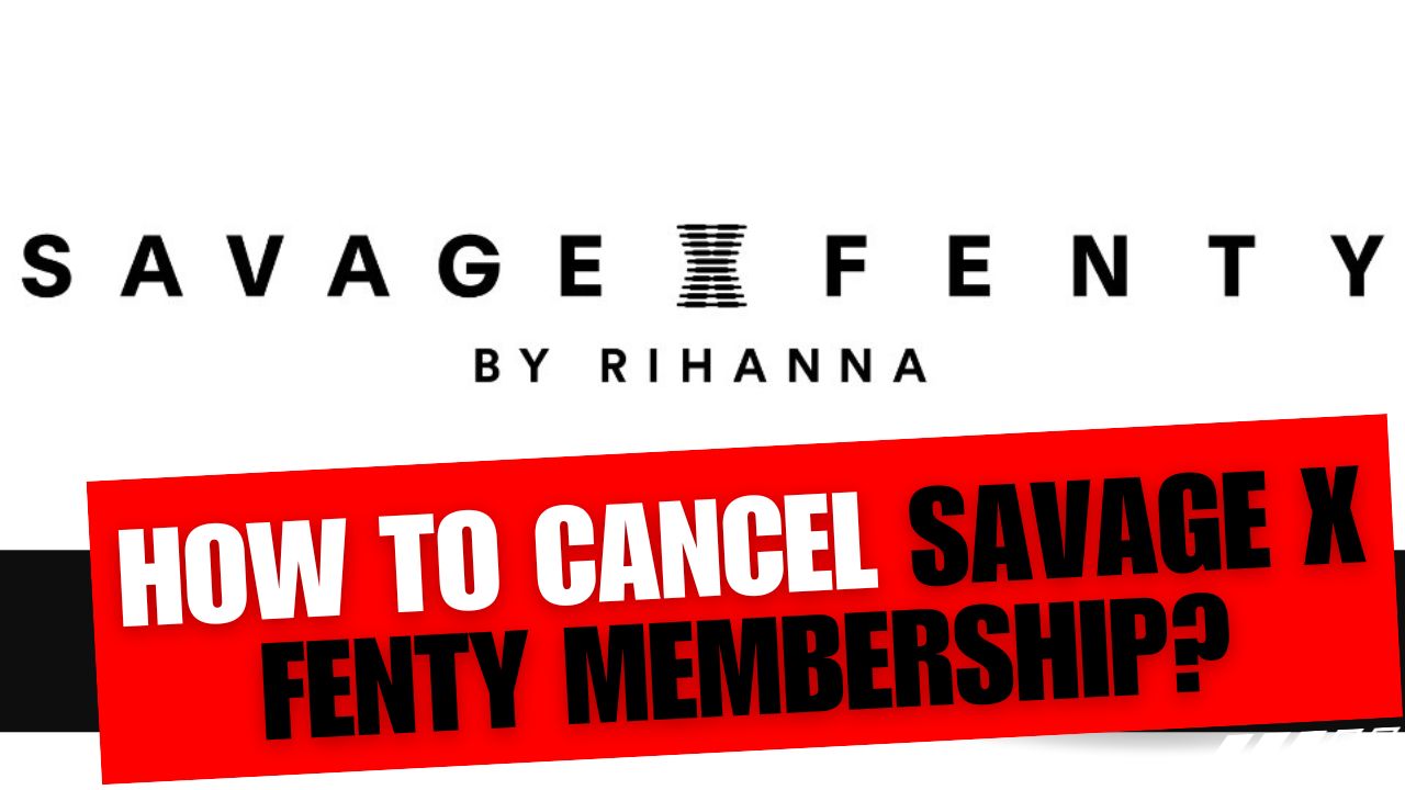 How To Cancel Cancel Savage X Fenty Membership