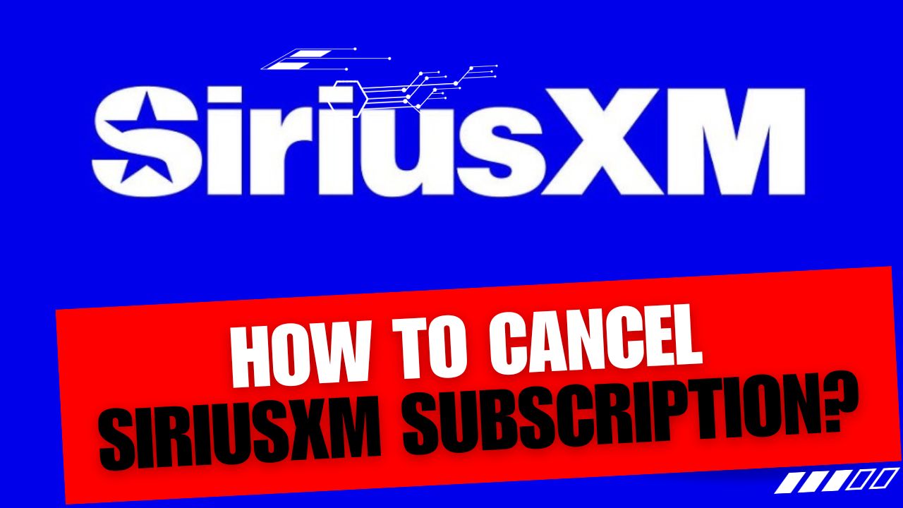 How To Cancel SiriusXM Subscription