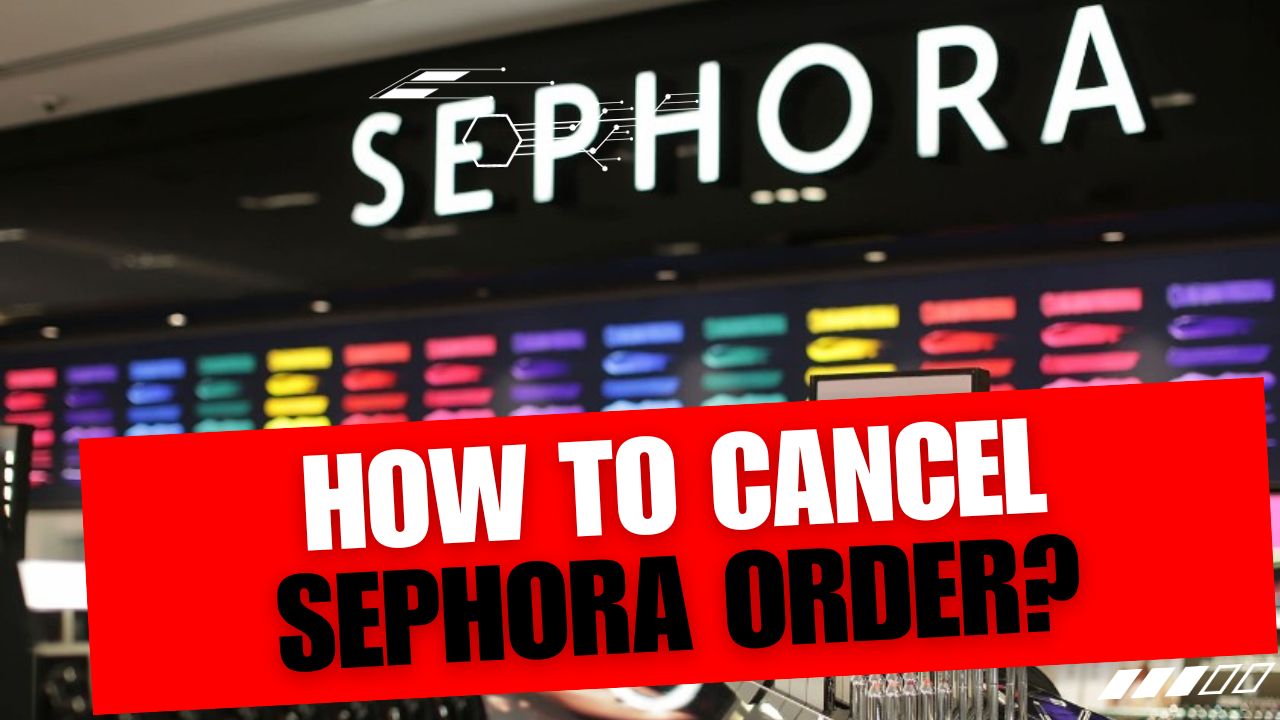 How To Cancel Sephora Order