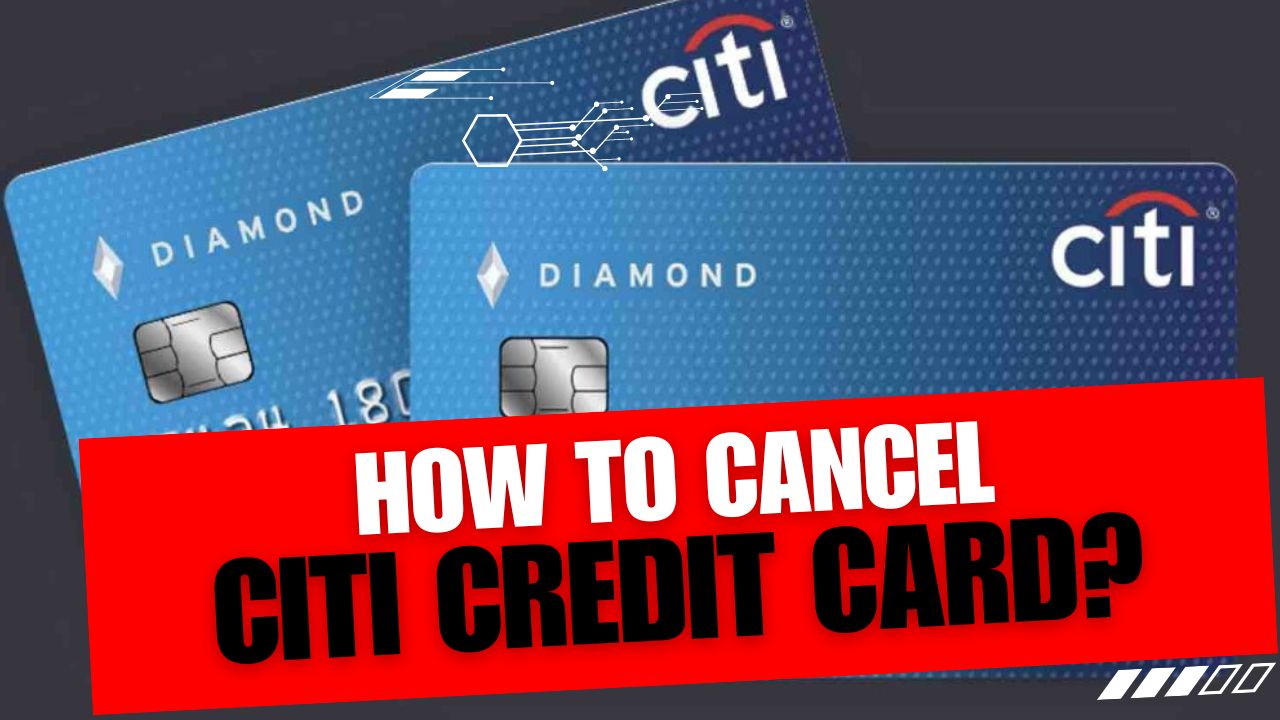 How To Cancel Citi Credit Card