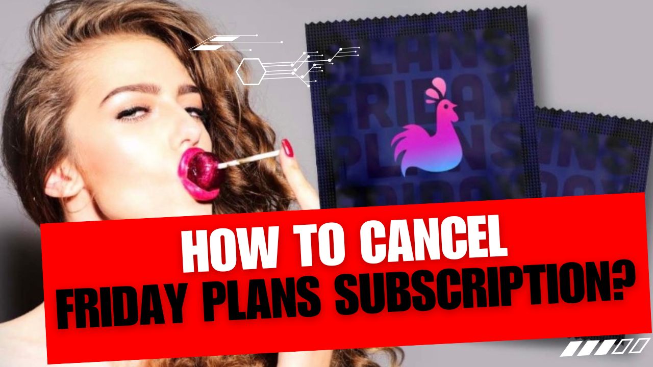 How To Cancel Friday Plans Subscription
