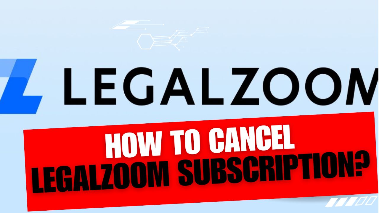 How To Cancel LegalZoom Subscription