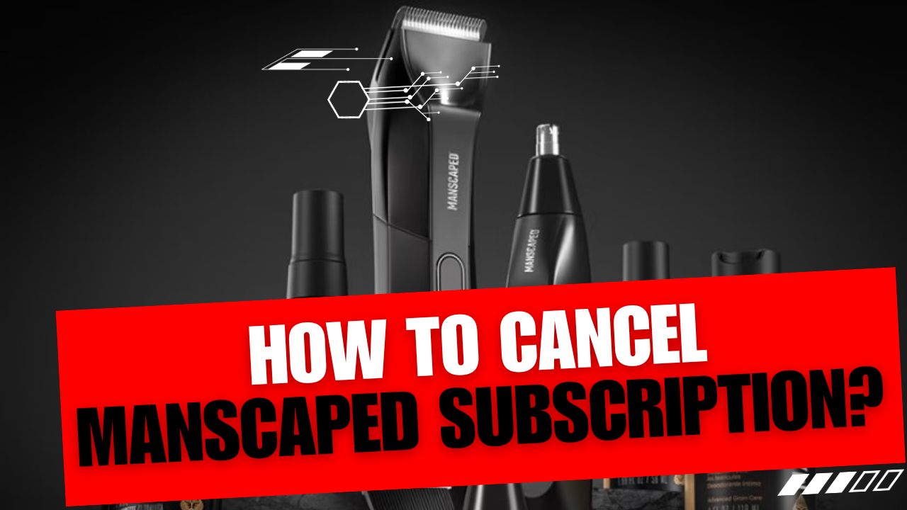 How To Cancel Manscaped Subscription