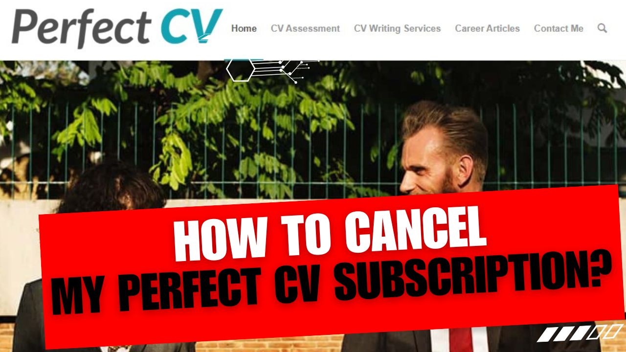 How To Cancel My Perfect CV Subscription