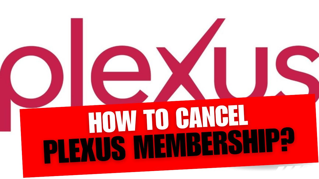 How To Cancel Plexus Membership