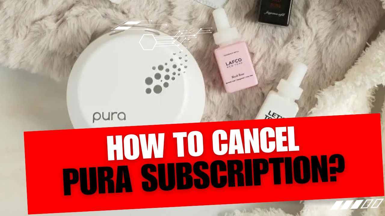 How To Cancel Pura Subscription