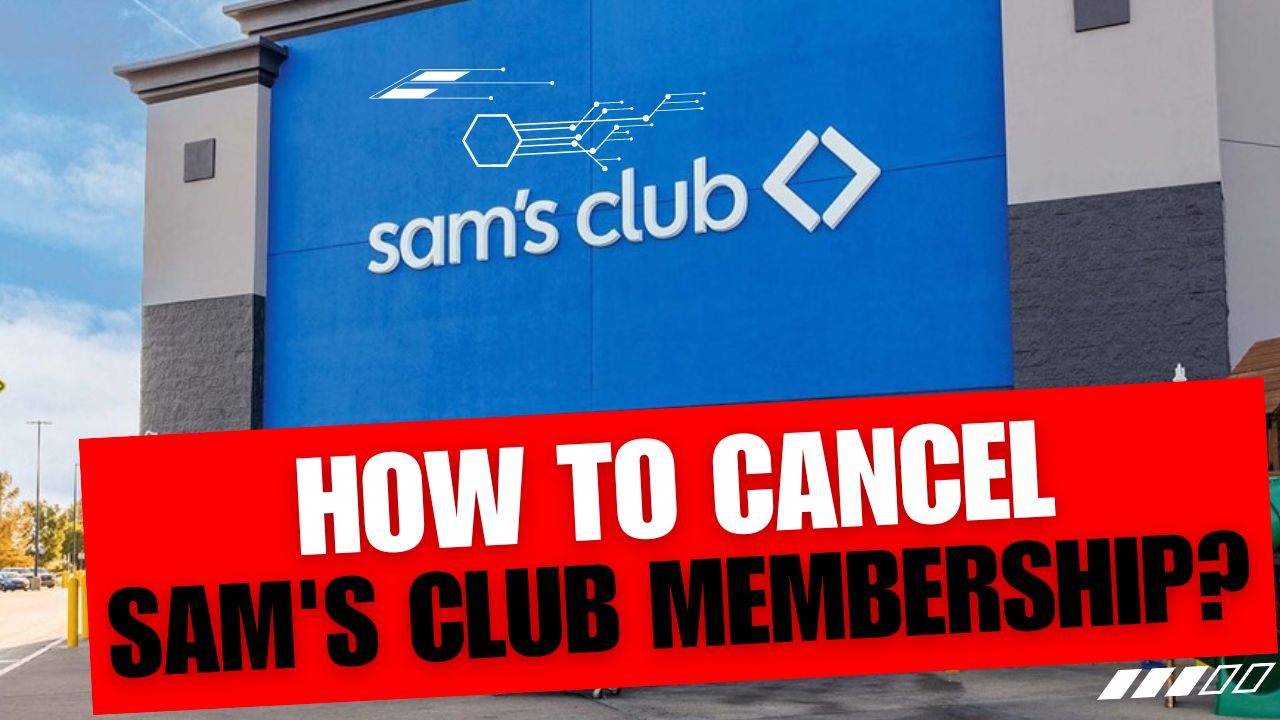 How To Cancel Sam's Club Membership
