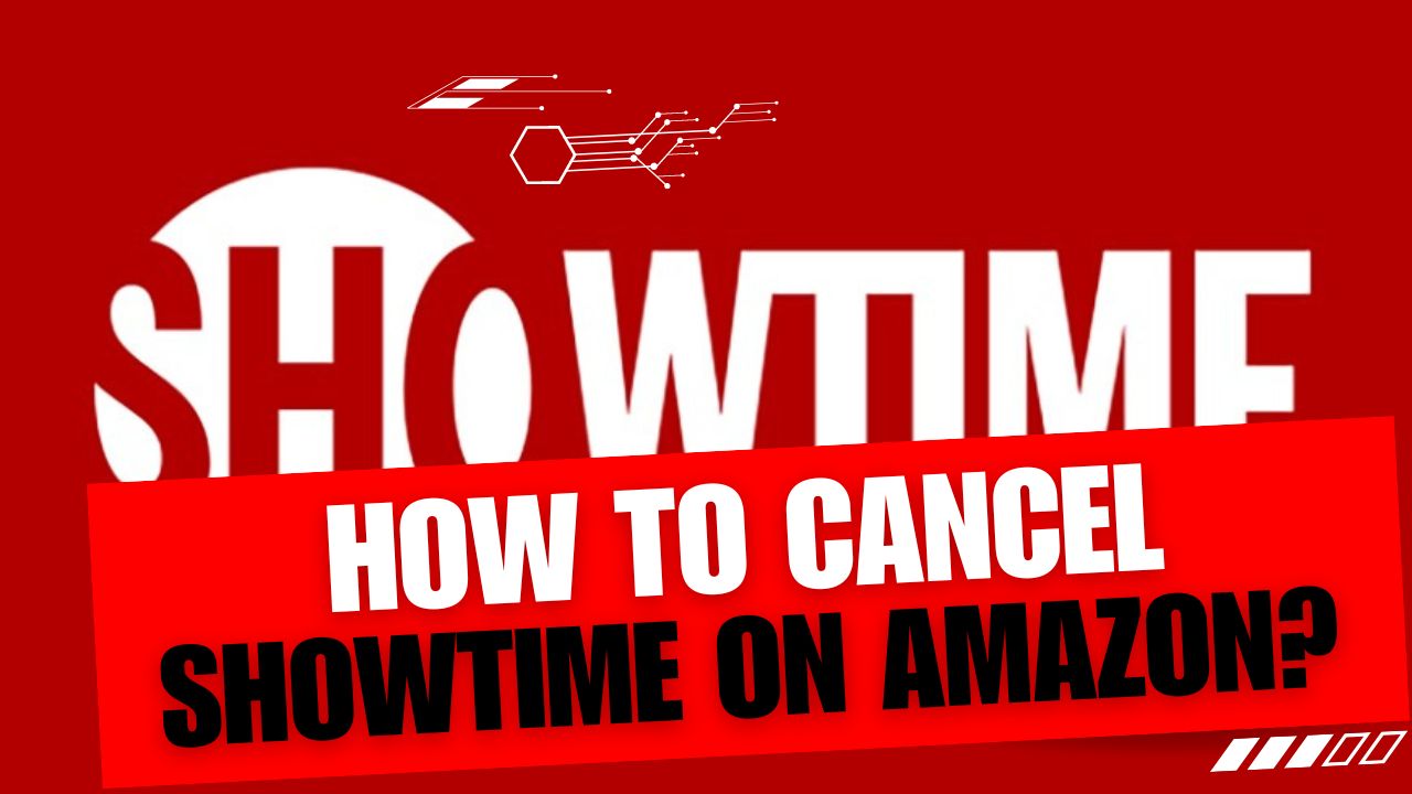 How To Cancel Showtime On Amazon