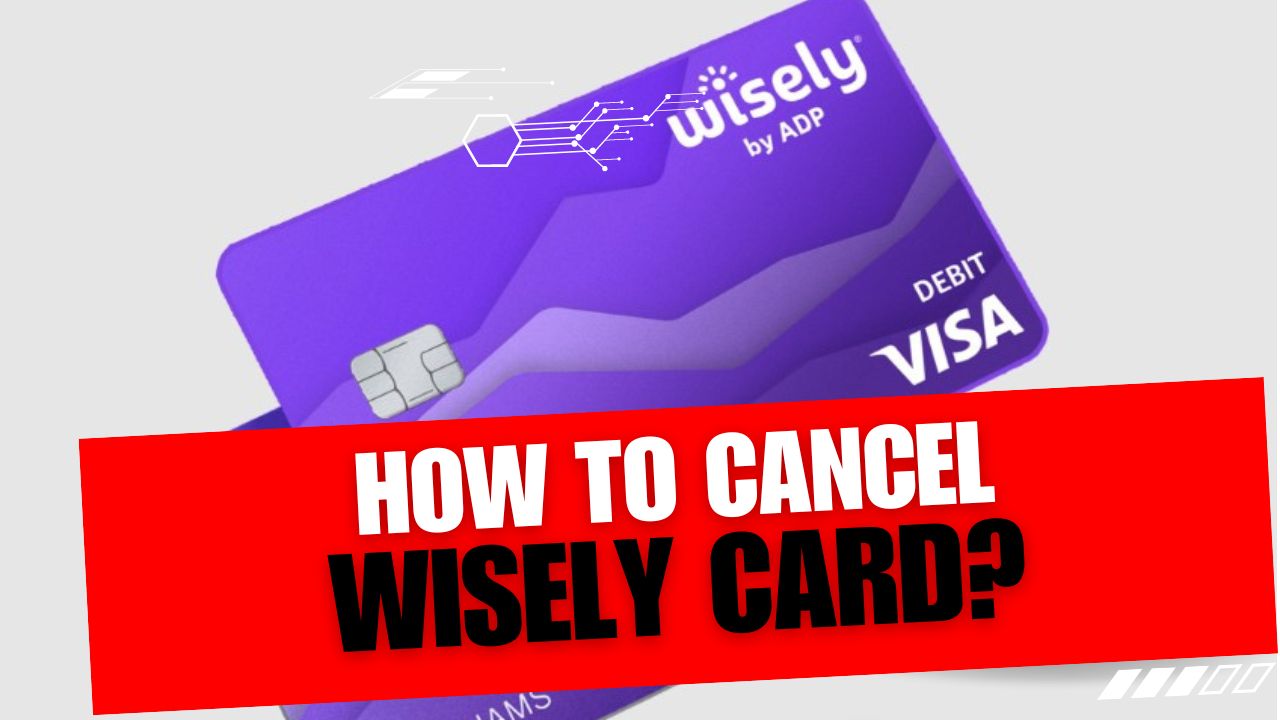 How To Cancel Wisely Card