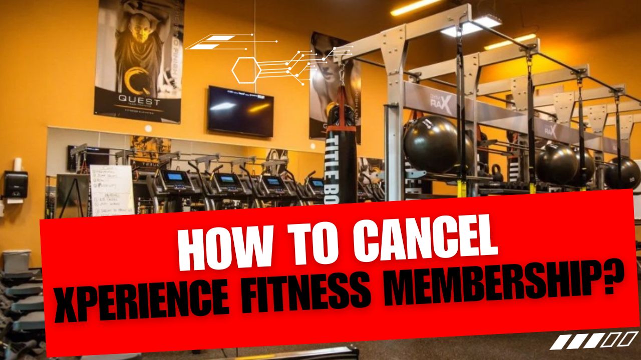 How To Cancel Xperience Fitness Membership