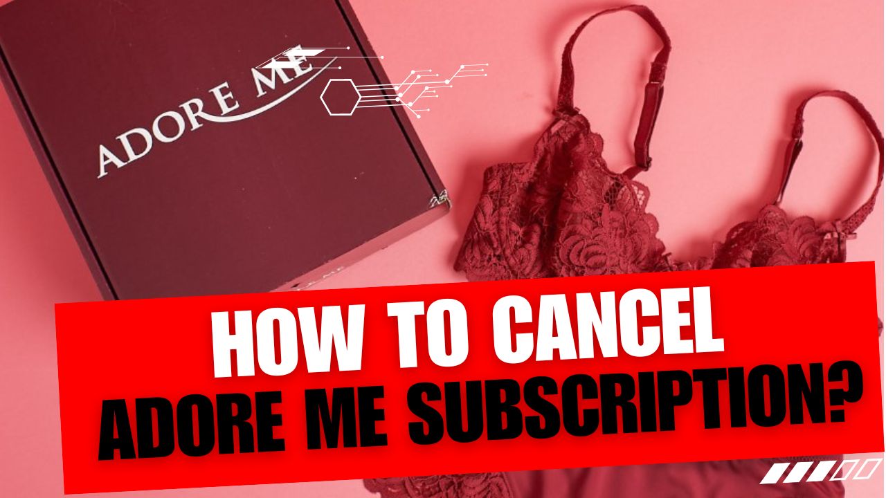 How To Cancel Adore Me Subscription