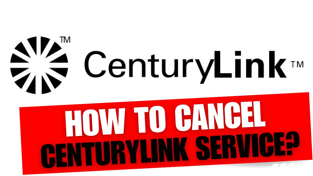 How To Cancel CenturyLink Service