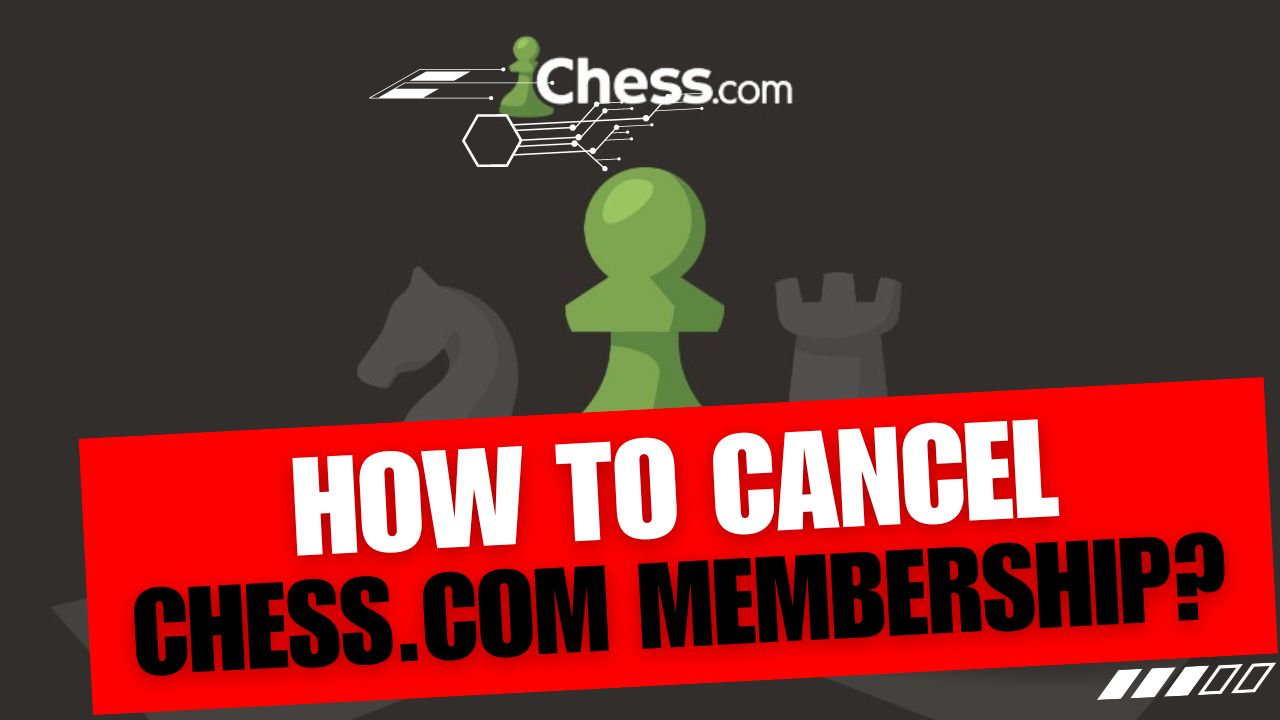 How To Cancel Chess.Com Membership