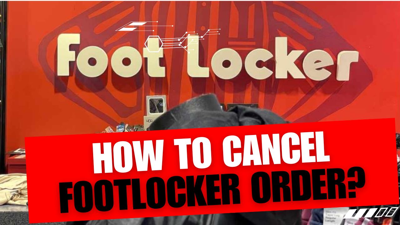 How To Cancel Footlocker Order