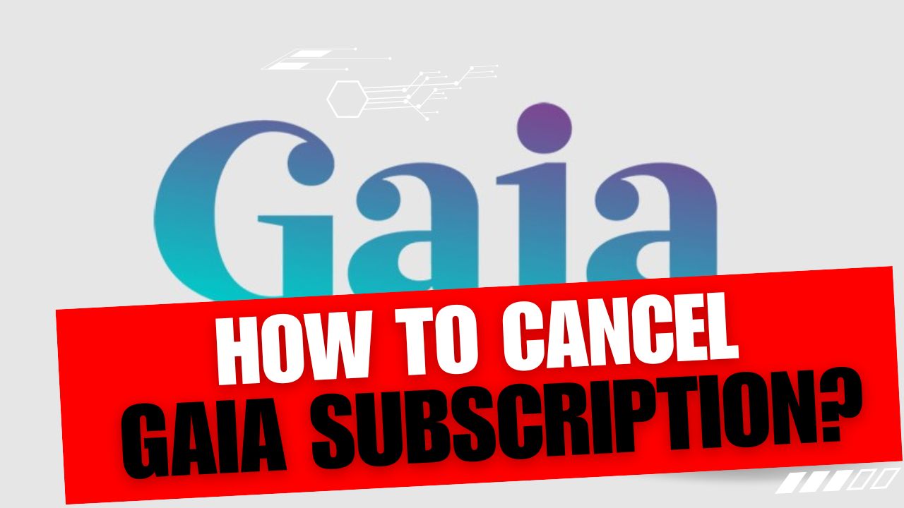 How To Cancel Gaia Subscription