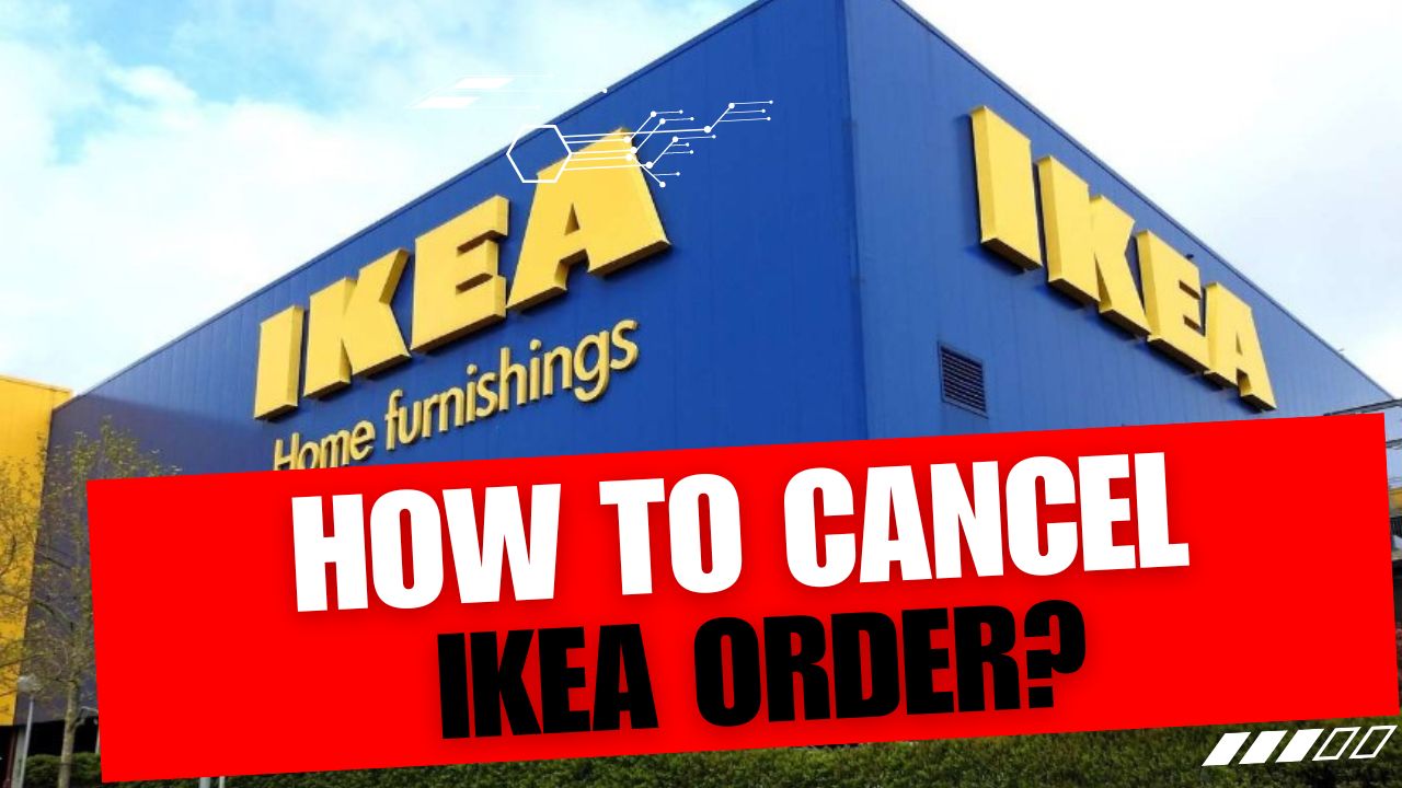 How To Cancel IKEA Order