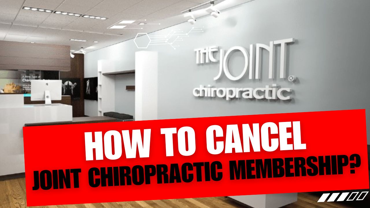 How To Cancel Joint Chiropractic Membership